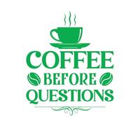 Mural and Wall Vinyl Decal Coffee Before Questions Coffee Design 41x49.2cm Waterproof Green