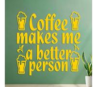 Mural and Wall Vinyl Decal Coffee Makes me a Better Person 42x42cm Window Decals Yellow
