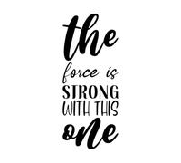 Mural and Wall Vinyl Decal Force is Strong with This one Letter Quote 30x73.2cm It Won't Fall Off Black