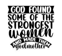 Mural and Wall Vinyl Decal God Found Some of The Strongest Women and Made Them Godmothers 42x44.2cm Art Decoration Black