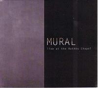 MURAL - LIVE AT THE ROTHKO CHAPEL