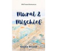 Mural & Mischief: An Old Town Romances Novel