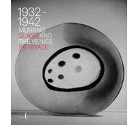 Murano Glass and the Venice Biennale : 1932-1942