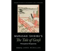 Murasaki Shikibu's The Tale of Genji: Philosophical Perspectives (Oxford Studies in Philosophy and Lit)