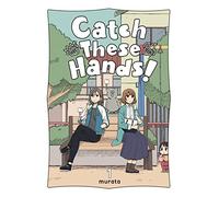 murata - Catch These Hands!, Vol. 1 (CATCH THESE HANDS GN)