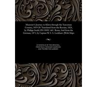Muraviev's Journey to Khiva Through the Turcoman Country, 1819-20: Translated from the Russian, 1824, by Philipp Strahl, Ph: Doc: &c. Bonn; And from ... by Captian W. S. A. Lockhart. [with Maps