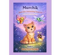 Murchik and the Amazing Insects: A Story and Coloring Book for Kids Ages 5-7 (Murchik & Friends)