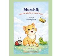 Murchik and the World of Little Bugs: A Story & Coloring Book (Murchik & Friends)