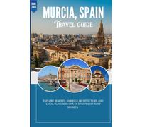 Murcia, Spain: Explore Beaches, Baroque Architecture, and Local Flavors in One of Spain’s Best-Kept Secrets.