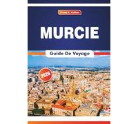 Murcie Guide De Voyage 2026: Explorer l'histoire, les restaurants, les marchés locaux et la vie quotidienne dans le sud de l'Espagne