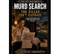 MURD SEARCH - THE KILLER ISN'T RAPHAEL: A Large Print Murder Mystery Word Search Puzzle Book You Solve (The Lucy Jane Mysteries™) (The Lucy Jane Case Files™)