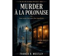 Murder à la Polonaise: Some receipts hide more than ingredients (The Bellini-Zielińska Mysteries)