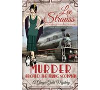 Murder Aboard the Flying Scotsman: a cozy historical mystery (A Ginger Gold Mystery)