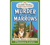 Murder Among the Marrows: A Cozy Word Search Mystery Full of Garden Clues, Village Secrets, and Murder! (A Little Wickham Word Search Mystery)