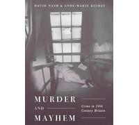 Murder and Mayhem: Crime in Twentieth-Century Britain