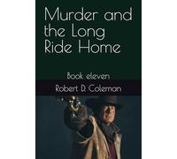 Murder and the Long Ride Home: Book eleven (Murder: The John Carter Novels)