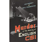 Murder and the Making of English CSI