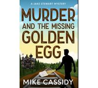 Murder and the Missing Golden Egg: Jake Stewart Mysteries Small-Town Murder, Hidden Treasure, and One Journalist Chasing the Truth.