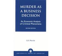 Murder as a Business Decision: An Economic Analysis of Criminal Phenomena