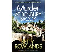 Murder at Benbury Brook: An absolutely gripping English cozy mystery: 9 (A Melissa Craig Mystery)