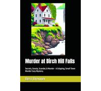 Murder at Birch Hill Falls: Secrets, Gossip, Scandal, & Murder in a Gripping, Small Town Murder Cozy Mystery (Mabel Dumble Mysteries)