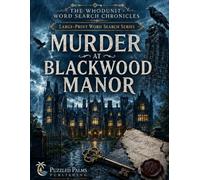 Murder at Blackwood Manor: A Cozy Mystery Word Search Book: Large-Print Puzzles for Adults, Seniors, Teens & Sleuths (The Whodunit Chronicles) (The Whodunit Word Search Chronicles)