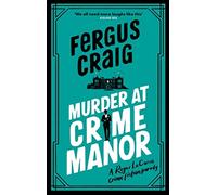 Murder at Crime Manor: The parody crime novel nominated for the Everyman Bollinger Wodehouse Prize (Roger LeCarre)