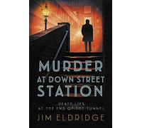 Murder at Down Street Station: The thrilling wartime mystery series (London Underground Station Mysteries)