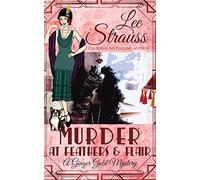 Murder at Feathers & Flair: a cozy historical 1920s mystery: 4 (Ginger Gold Mystery)
