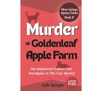 Murder At Goldenleaf Apple Farm: The Maplewood Crafters Club Investigates In This Cozy Mystery (Silver Springs Mysteries 2) [Large Print]