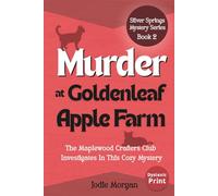 Murder At Goldenleaf Apple Farm: The Maplewood Crafters Club Investigates In This Cozy Mystery (Silver Springs Mysteries 2) [Dyslexic Print]