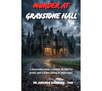 MURDER AT GRAYSTONE HALL: A luxurious estate, a family divided by greed, and a killer hiding in plain sight. (THE DARK CURRENT SERIES)