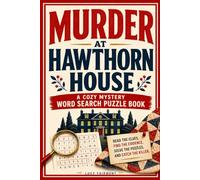 Murder at Hawthorn House: A Cozy Murder Mystery Word Search Puzzle Book: Read the Story, Solve the Puzzles, and Catch the Killer