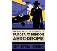 Murder at Hendon Aerodrome: The thrilling inter-war mystery series (Blind Detective 3)
