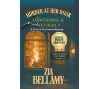 Murder at Her Door: Book 1 - A Cozy Victorian Mystery of Herbs, Hauntings, and a Most Unladylike Suspect - LARGE PRINT EDITION (Tarots and Tea Leaves Mysteries)