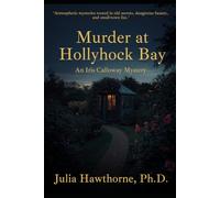Murder at Hollyhock Bay: An Iris Calloway Mystery (The Fatal Flora Mysteries)