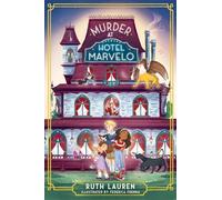 Murder at Hotel Marvelo: The Times Children's Book of the Week: A magical locked-room mystery!