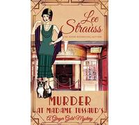 Murder at Madame Tussauds: a 1920s cozy historical mystery (A Ginger Gold Mystery)