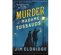 Murder at Madame Tussauds: The gripping historical whodunnit (Museum Mysteries)
