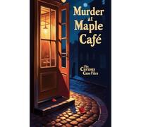 Murder at Maple Cafe: Cosy Mystery Series (The Curious Case Files Book 1)
