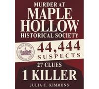 Murder at Maple Hollow Historical Society: 44,444 Suspects, 27 Clues, 1 Killer- A Name-Elimination Mystery Puzzle