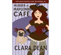 Murder at Maplewood Café: A small-town bakery, a new beginning, and a recipe for murder. (The Maplewood Café Mysteries Series)