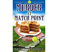 Murder at Match Point: Cozy Mystery: 1 (Courtside Cafe Cozy Mysteries)