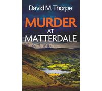 MURDER AT MATTERDALE a gripping and atmospheric British crime mystery (Detective Simon Wayland Mysteries)