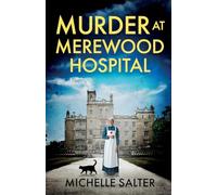Murder at Merewood Hospital: An addictive historical mystery from Michelle Salter