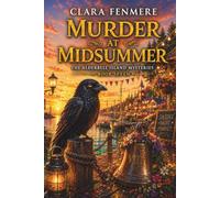 MURDER AT MIDSUMMER: A Solstice Night Market, a Deadly Tasting, and a Bell That Rings Without a Hand (The Alderbell Island Mysteries)
