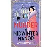 Murder at Midwinter Manor: The BRAND NEW festive instalment in Anita Davison's page-turning historical cozy mystery series for Christmas 2024 (Miss Merrill and Aunt Violet Mysteries, 3)