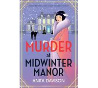 Murder at Midwinter Manor: The BRAND NEW festive instalment in Anita Davison's page-turning historical cozy mystery series for Christmas 2024 (Miss Merrill and Aunt Violet Mysteries, 3)