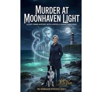 Murder at Moonhaven Light: A Cozy Crime Mystery with a Witch, a Ghost, and a Dog (The Moonhaven Mysteries)