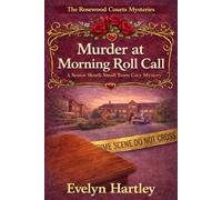Murder at Morning Roll Call: A Senior Sleuth Small-Town Cozy Mystery (The Rosewood Courts Mysteries)